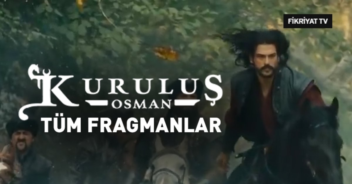 Kurulus Osman Dizisinin Tum Fragmanlari Fikriyat Gazetesi