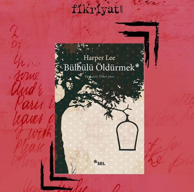 Bülbülü Öldürmek - Harper Lee