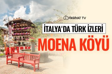 İtalya’da Türk kültürünün yaşatıldığı yer: Moena Köyü