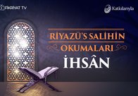 Riyazü’s Salihin Okumaları 11 - İhsan Ne Anlama Gelmektedir? | Ahmet Şentürk