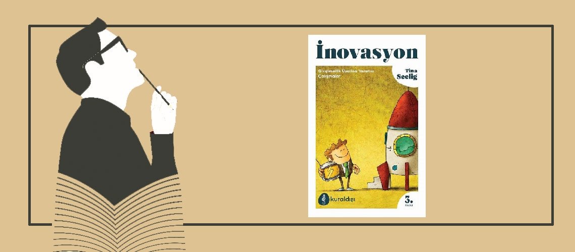 İnovasyon - Girişimcilik Üzerine Yaratıcı Çalışmalar - Tina Seelig