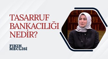 Tasarruf bankacılığı nedir? I Fıkıh Meclisi