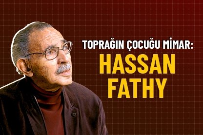 Toprağın çocuğu mimar: Hassan Fathy