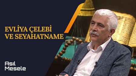 Evliya Çelebi ve Seyahatname | Asıl Mesele 