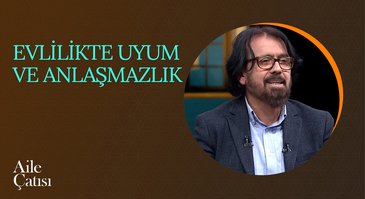 Evlilikte Uyum ve Anlaşmazlık | Aile Çatısı