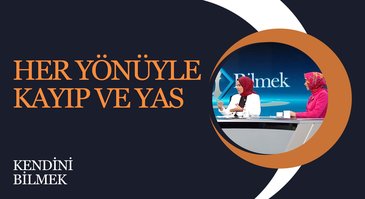 Her Yönüyle Kayıp ve Yas | Kendini Bilmek