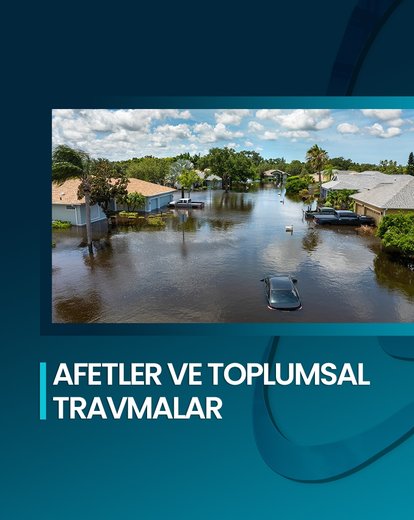 Afetler ve Toplumsal Travmalar
