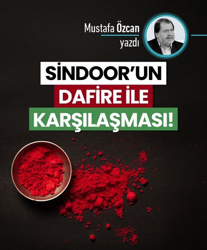 Sindoor’un dafire ile karşılaşması!