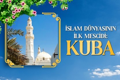 İslam dünyasının ilk mescidi: Kuba