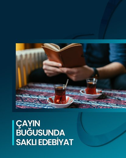 Çayın Buğusunda Saklı Edebiyat
