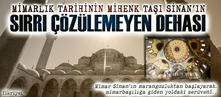 mimarlik tarihinin mihenk tasi sinan in
