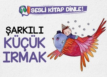 Şarkılı Küçük Irmak - Sesli Masallar