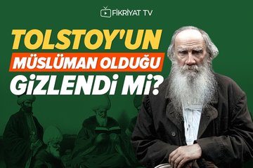 Tolstoy’un Müslüman olduğu gizlendi mi?
