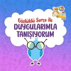 Gözlüklü Serçe ile Duygularımla Tanışıyorum