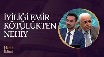 İyiliği Emir Kötülükten Nehiy I Hadis İklimi