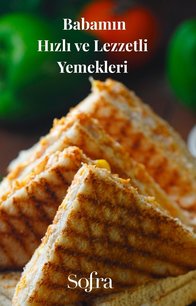 Babamın Hızlı ve Lezzetli Yemekleri