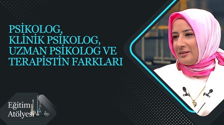 "Psikolog, Klinik Psikolog, Uzman Psikolog ve Terapistin Farkları" I Eğitim Atölyesi