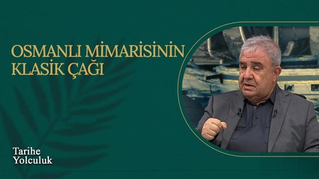 Osmanlı Mimarisinin Klasik Çağı I Tarihe Yolculuk