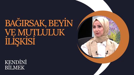 Bağırsak, Beyin ve Mutluluk İlişkisi I Kendini Bilmek