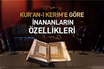 Kur’an-ı Kerim’e göre inananların özellikleri