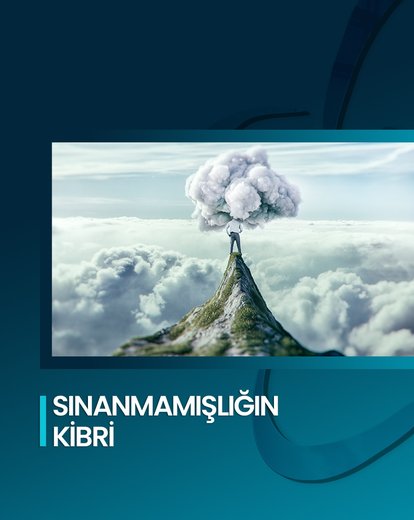 Sınanmamışlığın Kibri