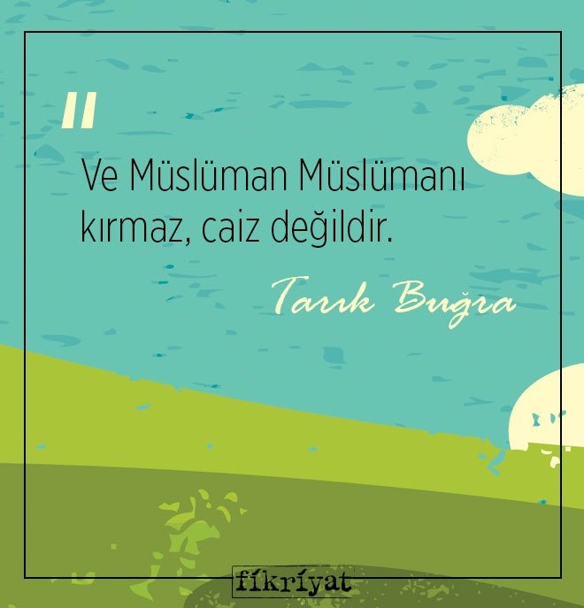Edebiyatımızın Küçük Ağası Tarık Buğra’dan 23 alıntı