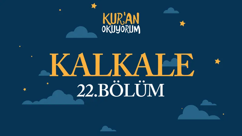 Kur’an Okuyorum - 22. Bölüm