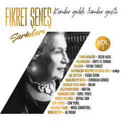Kimler Geldi Kimler Geçti, Vol. 1 (Fikret Şeneş Şarkıları)