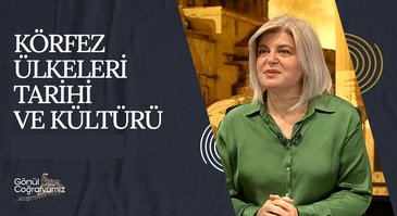 Körfez Ülkeleri Tarihi ve Kültürü I Gönül Coğrafyamız