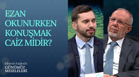 Ezan okunurken konuşmak caiz midir? | İslam'ın Işığında Günümüz Meseleleri 