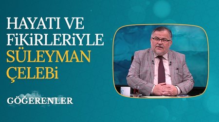 Hayatı ve fikirleriyle Süleyman Çelebi I Göğerenler