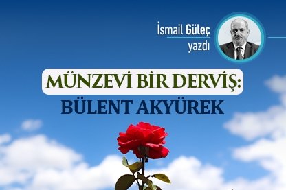 Münzevi Bir Derviş: Bülent Akyürek