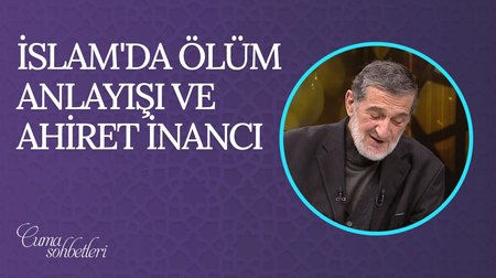 İslam'da Ölüm Anlayışı ve Ahiret İnancı | Cuma Sohbeti