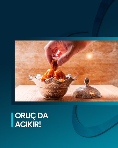 Oruç da Acıkır!