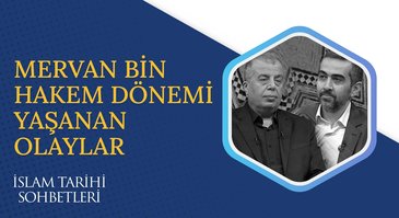 Mervan Bin Hakem Dönemi Yaşanan Olaylar I İslam Tarihi Sohbetleri