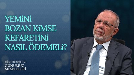Yemini Bozan Kimse Kefaretini Nasıl Ödemeli?