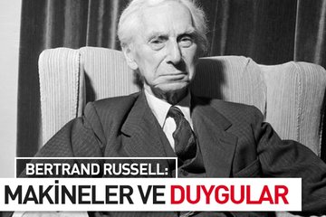 Bertrand Russell: Makineler ve Duygular