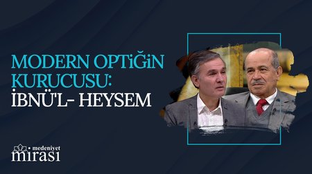 Optik Bilimin Babası: İbnü'l- Heysem | Medeniyet Mirası