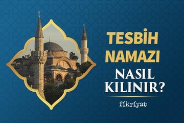 Tesbih namazı nasıl kılınır? - Kadir gecesi namazı