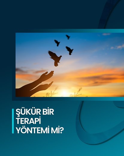 Şükür Bir Terapi Yöntemi Mi?