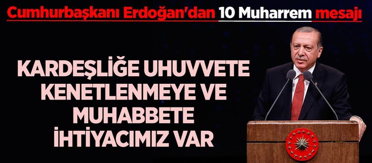 Cumhurbaşkanı Erdoğan’dan 10 Muharrem mesajı
