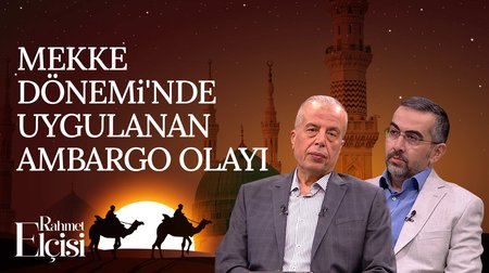 Müslümanlara Uygulanan Ambargo Esnasında Hz. Peygamber Tebliğe Nasıl Devam Etti? | Rahmet Elçisi