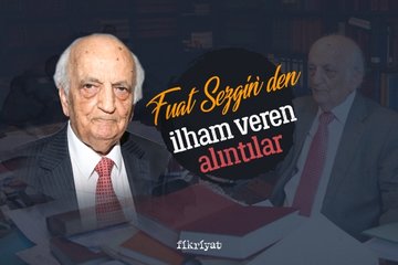 Fuat Sezgin’den ilham veren alıntılar