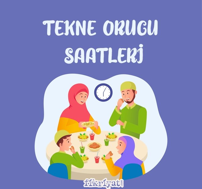 TEKNE ORUCU SAATLERİ