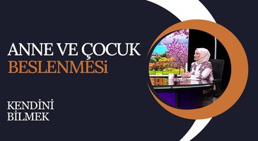 Anne ve çocuk beslenmesi I Kendini Bilmek