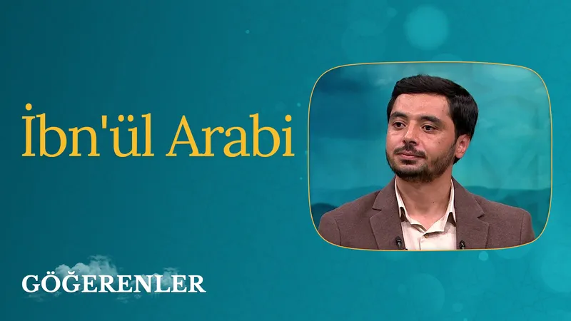 İbn’ül Arabi I Göğerenler