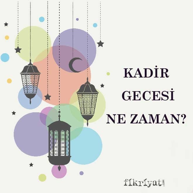 KADİR GECESİ NE ZAMAN?