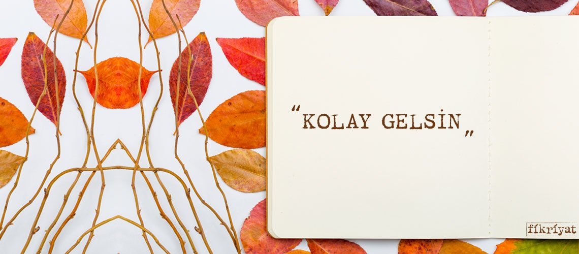 KOLAY GELSİN