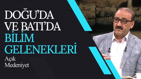 Doğu'da ve Batı'da Bilim I Açık Medeniyet