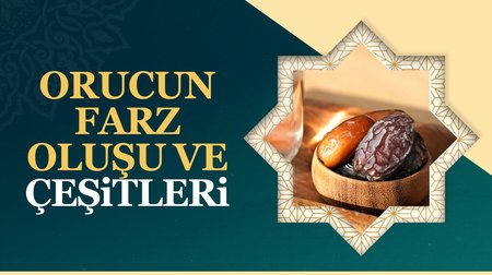 Orucun Farz Oluşu ve Çeşitleri 